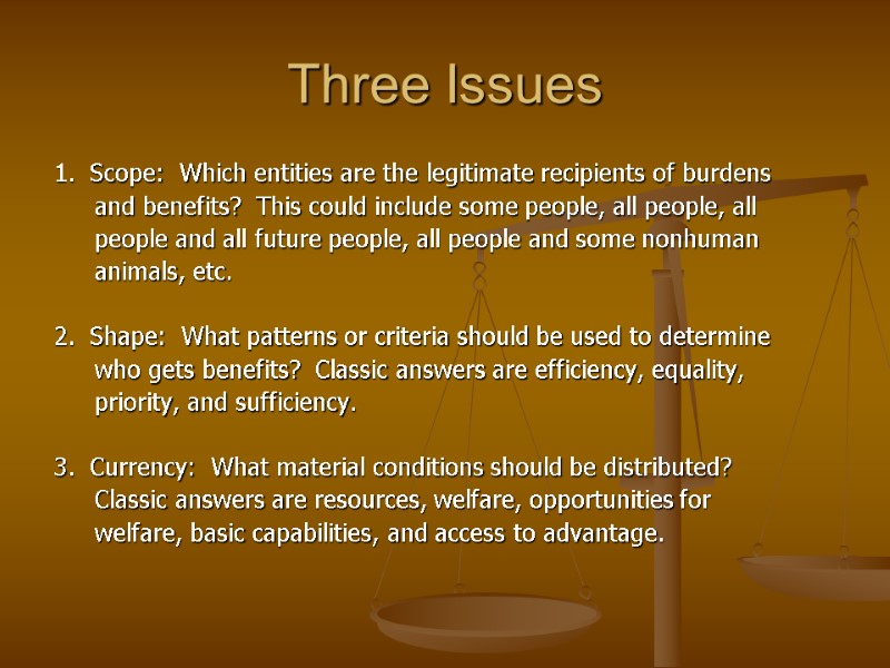 Three Issues 1.  Scope:  Which entities are the legitimate recipients of burdens